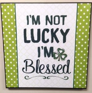 "I'm Not lucky I'm Blessed" Wood Sign