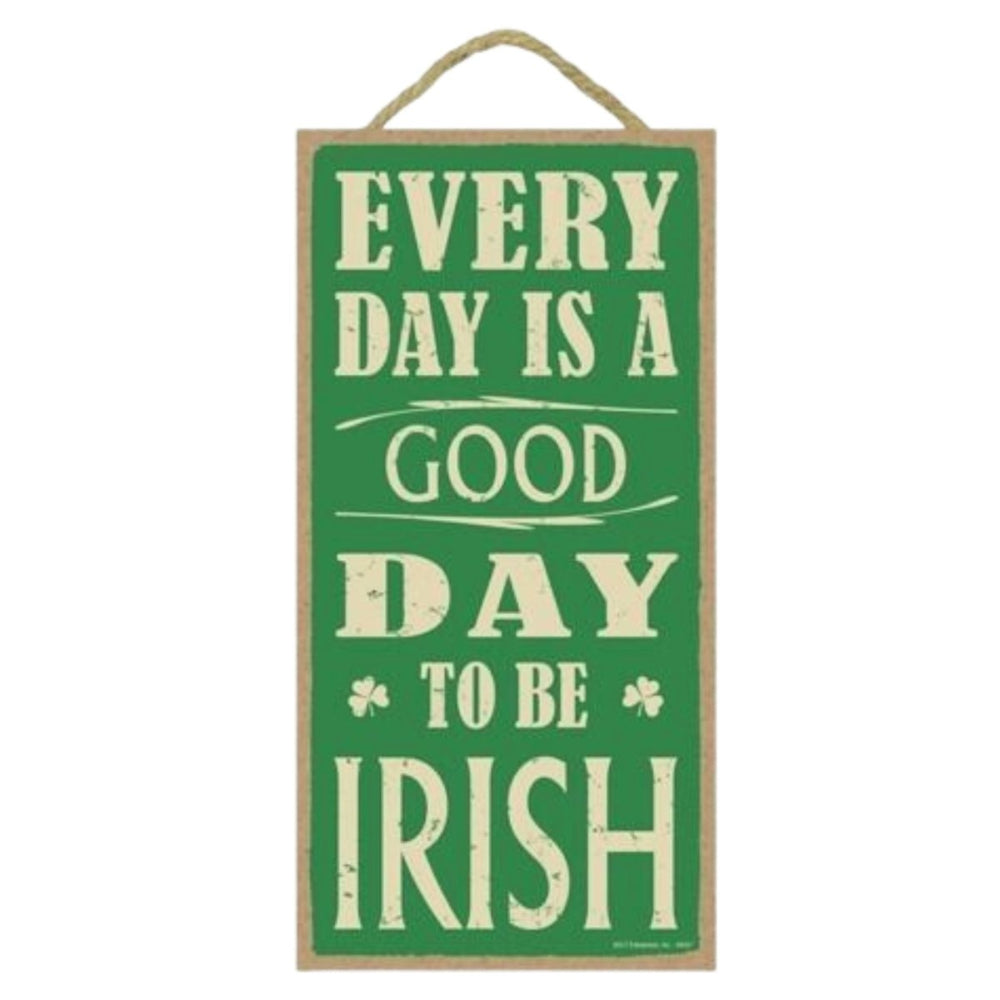 A Good Day to Be Irish 5x10 Sign - The Celtic Gift Store - Decor