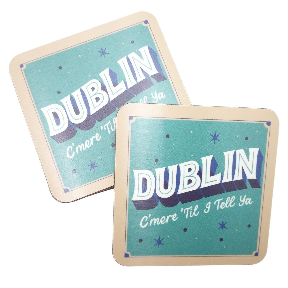 Dublin C'mere 'Till I Tell Ya Coaster