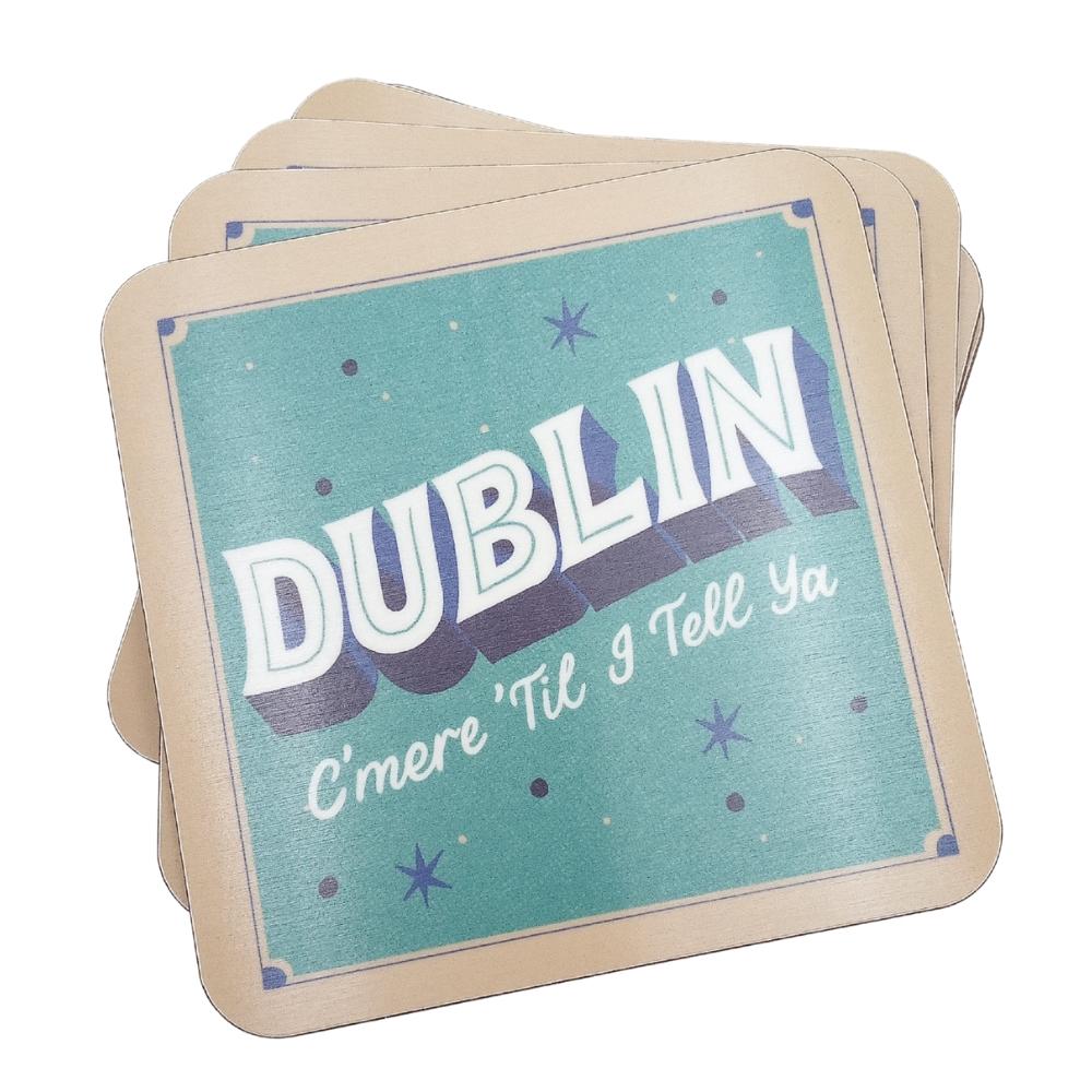 Dublin C'mere 'Till I Tell Ya Coaster