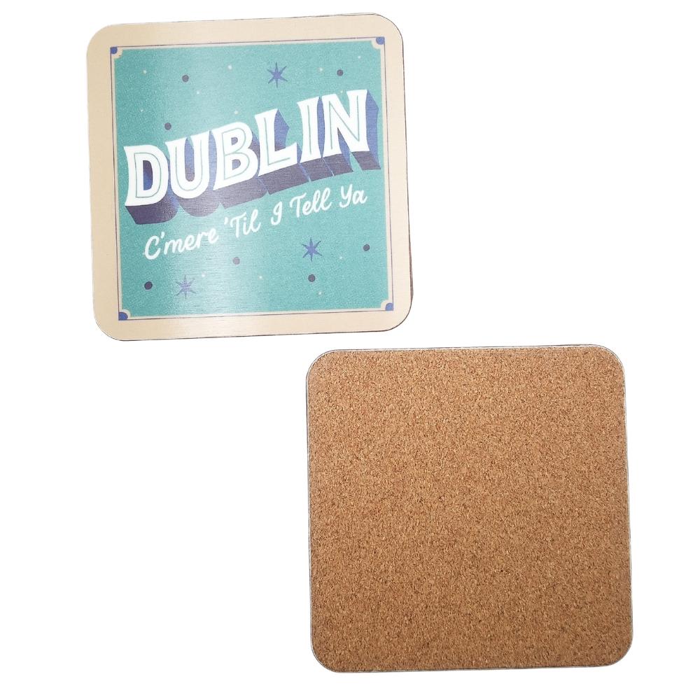 Dublin C'mere 'Till I Tell Ya Coaster