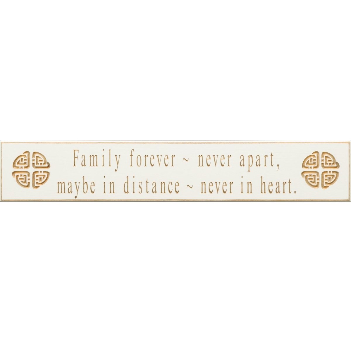 Family Forever Never Apart Wooden Sign - White - The Celtic Gift Store - Decor