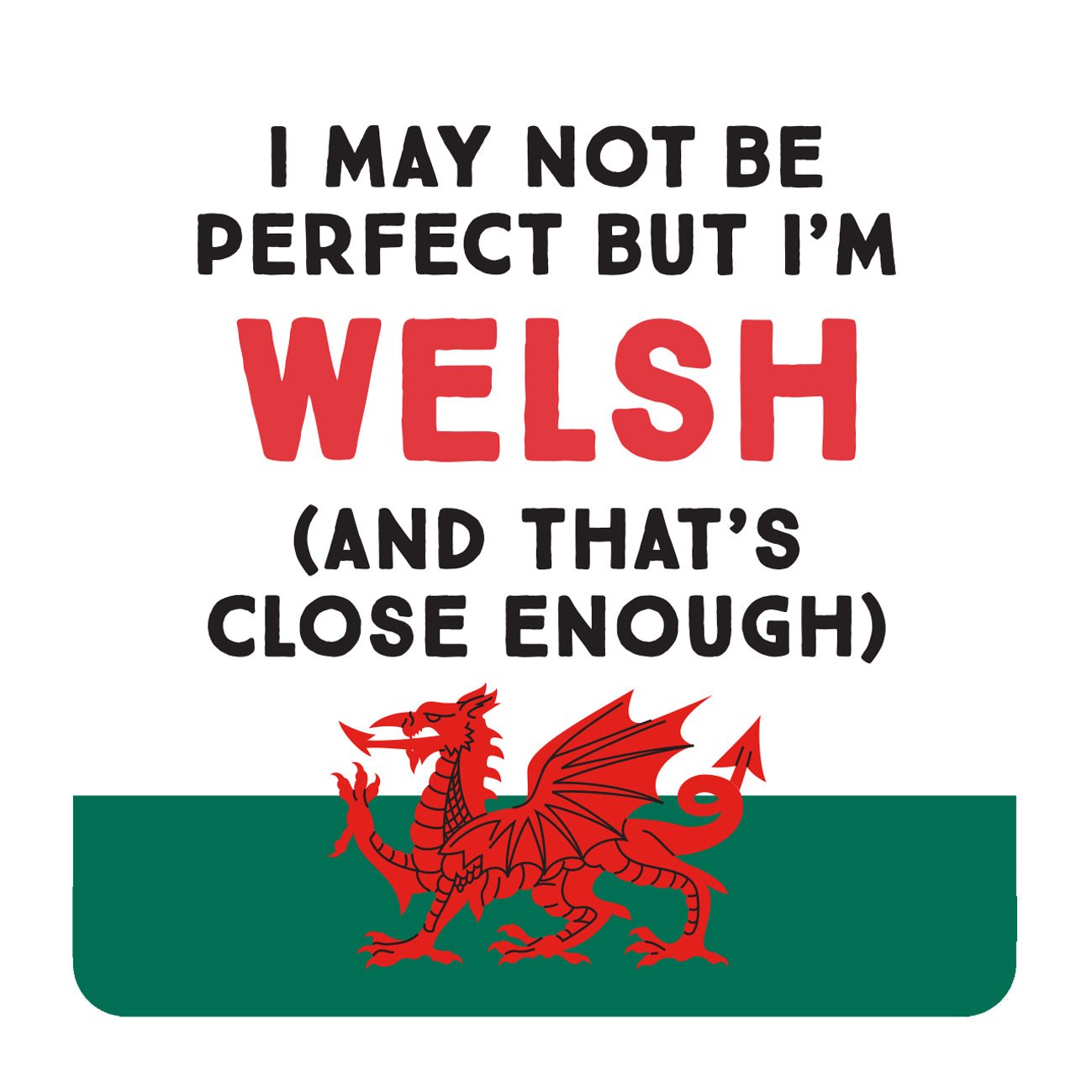 I May Not Be Perfect But I'm Welsh Coaster - The Celtic Gift Store - Tableware