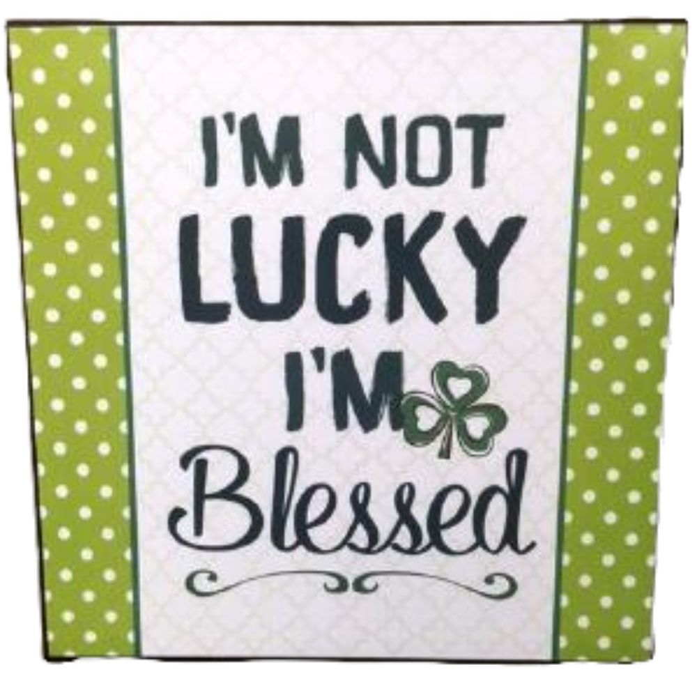"I'm Not lucky I'm Blessed" Wood Sign - The Celtic Gift Store - Decor
