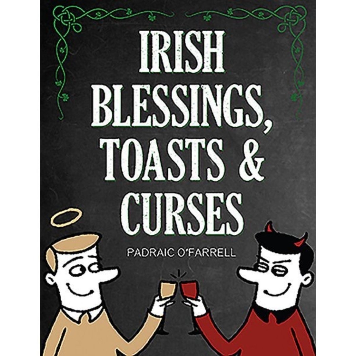 Irish Blessings, Toasts & Curses