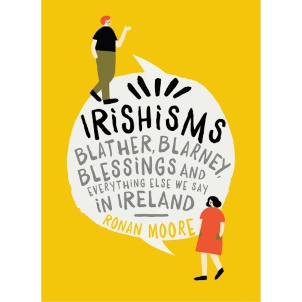 Irishisms - Blather, Blarney, Blessings, and Everything Said in Ireland
