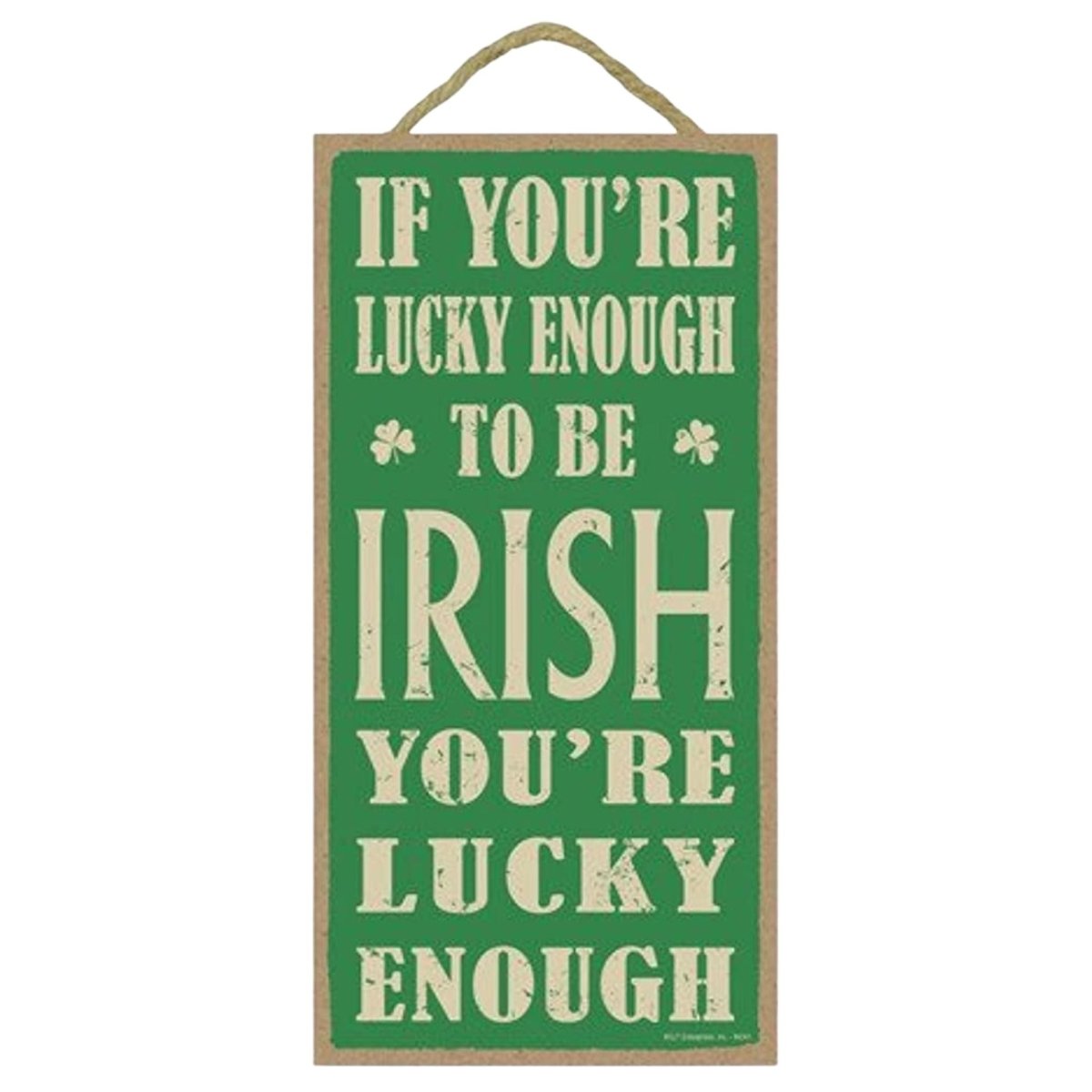Lucky Enough to Be Irish 5x10 Sign - The Celtic Gift Store - Decor