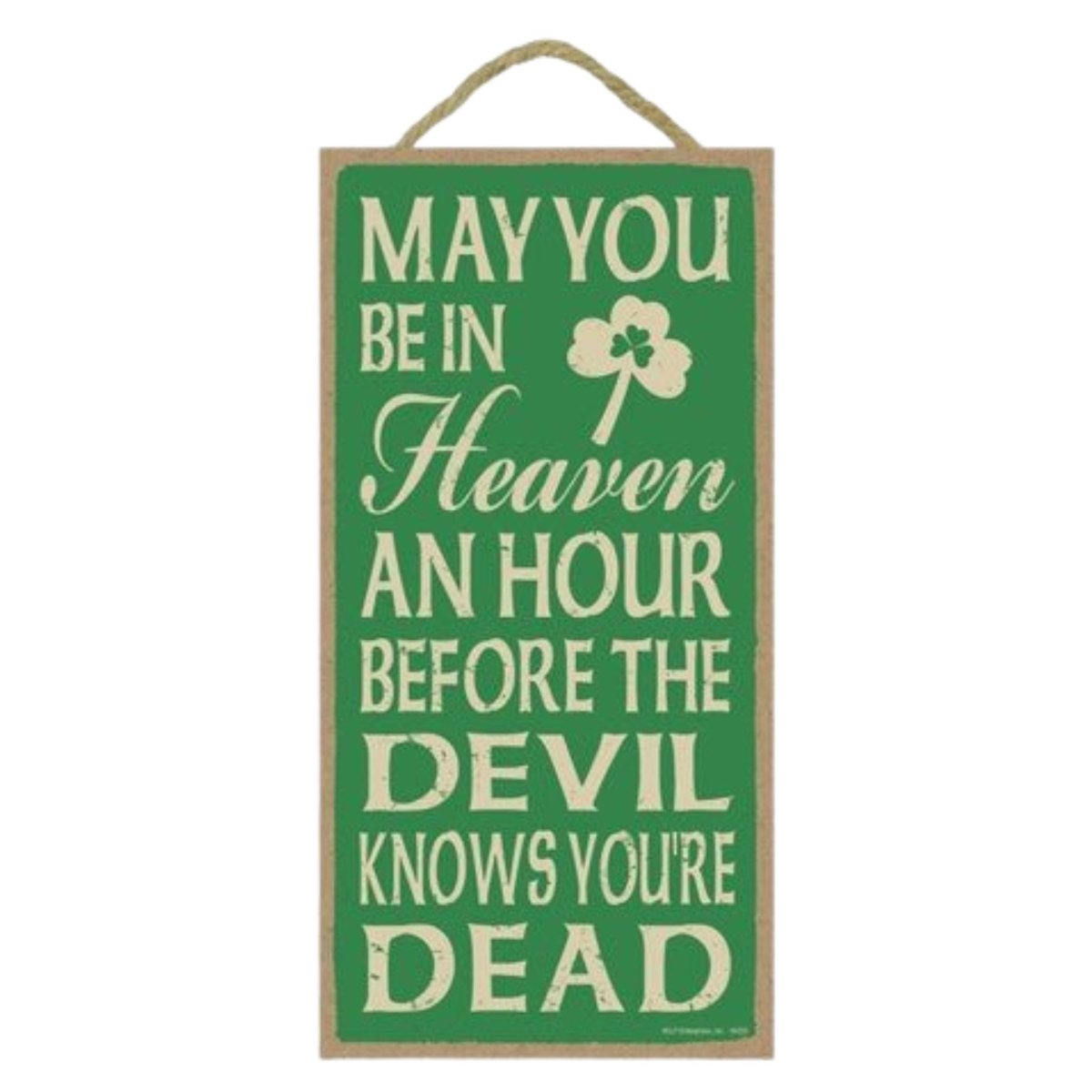 May You Be in Heaven 5x10 Sign - The Celtic Gift Store - Decor