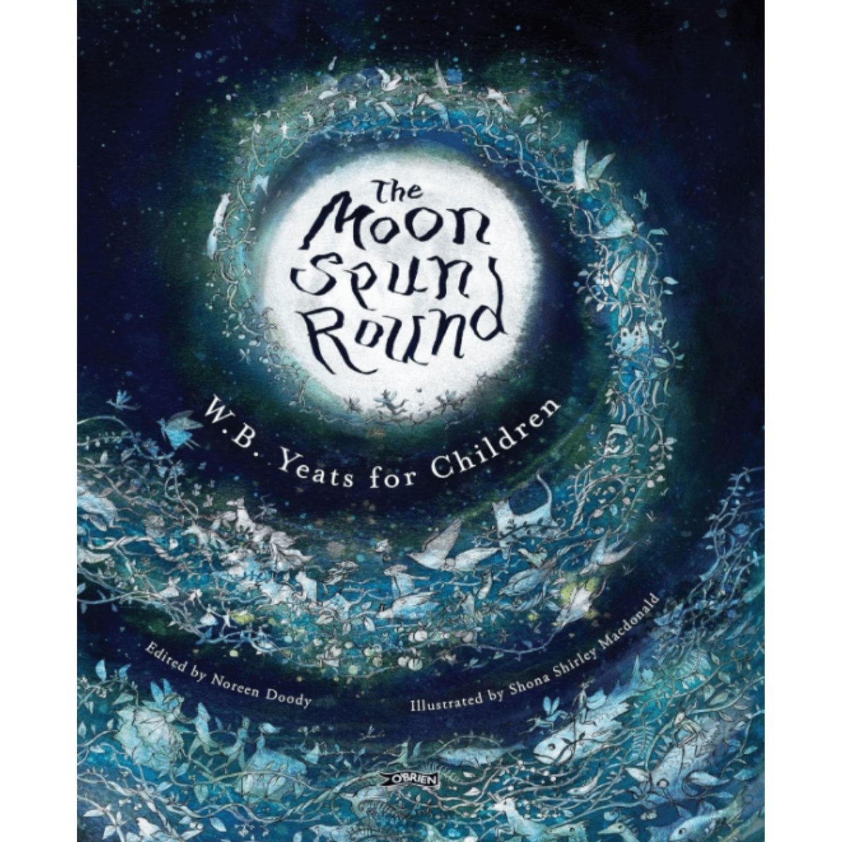The Moon Spun Round - W.B. Yeats For Children