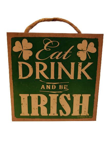 Eat Drink and Be Irish 5 x 5 Sign